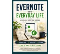 Evernote for Everyday Life: The Complete 2026 Beginner's Guide to Organizing Notes, Tasks, and Ideas with Evernote's New AI Tools
