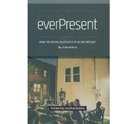 everPresent: How the Gospel Relocates Us in the Present by Jeremy Writebol (2014-03-11)