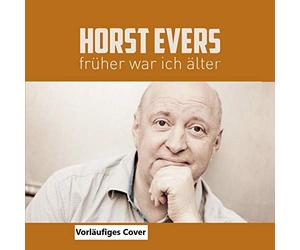 Evers,Horst - Früher war ich älter, 1 Audio-CD