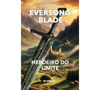 Eversong-Blade I: Herdeiro do Limite | Uma grande história de magia, traição e destino