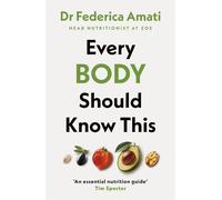 Every Body Should Know This: The Science of Eating for a Lifetime of Healt...