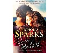 EVERY BREATH: A captivating story of enduring love from the author of The Notebook