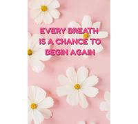 Every breath is a chance to begin again - Daily Journal for both women and men