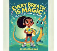 Every Breath is Magic: Alana's Asthma Journey