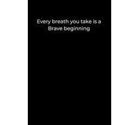 Every Breath You Take Is a Brave Beginning: A Minimalist Black Healing Journal for Emotional Strength | Self-Care Notebook for Gentle Restarts | 6x9 Lined Journal (120 Pages)