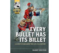 Barry Hilton Every Bullet Has its Billet (Tascabile) Helion Wargames