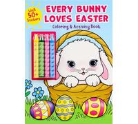 Every Bunny Loves Easter Coloring & Activity Book With 4 Crayons and 50+ Stickers