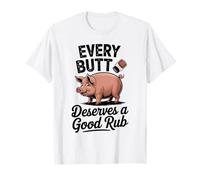 Every Butt Deserves a Good Rub - Pig BBQ Pork Grill Party Maglietta