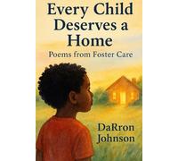Every Child Deserves a Home: Poems from Foster Care