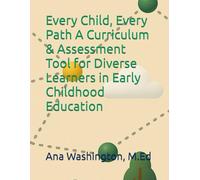 Every Child, Every Path A Curriculum & Assessment Tool for Diverse Learners in Early Childhood Education