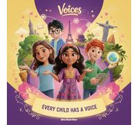 Every Child Has a Voice: A Children’s Story About Speaking Up, Kindness, and Making a Difference