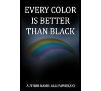 Every Color Is Better Than Black