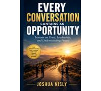 Every Conversation Contains an Opportunity: Lessons on Trust, Leadership, and Understanding People