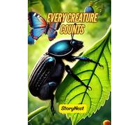 Every Creature Counts: A Heartwarming Children’s Story About Kindness, Teamwork, and Nature: A Short Moral Story for Kids About Friendship, Responsibility, and the Importance of Every Living Being