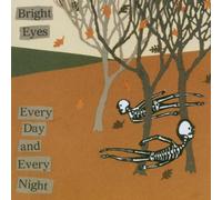 Every Day And Every Night by Bright Eyes (2002-11-24)