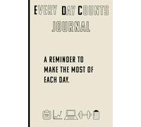 Every Day Counts: A reminder to make the most of each day.