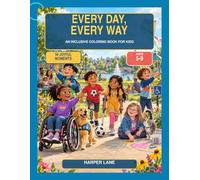 Every Day, Every Way: An Inclusive Coloring Book for Kids.