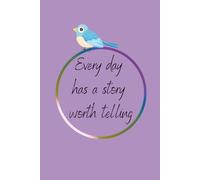 Every day has a story worth telling: Premium Hardcover Journal with Dot Grid and Blank Pages | 100 Pages, Purple Aesthetic Layout for Writing and Travel Memories.