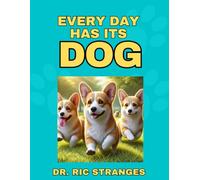 Every Day Has Is Dog!