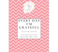 Every Day I'm Grateful: Gratitude Journal