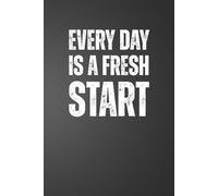 Every Day Is A Fresh Start: 6x9 Plain Page Notebook Journal | Positive Quotes for Daily Work Motivation for Office Workers, Employees, Boss, Adults