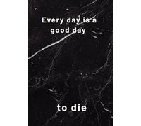 Every day is a good day to die