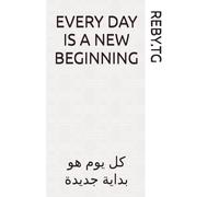 EVERY DAY IS A NEW BEGINNING: كل يوم هو بداية جديدة