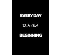 Every Day Is A New Beginning.: Positive Affirmation Motivational and Inspirational Notebook - Lined Paper - Perfect For Gift