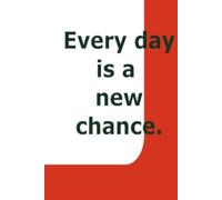 Every day is a new chance