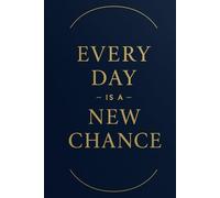 Every Day Is a New Chance: A Daily Journal for Inspiration, Clarity, and Growth