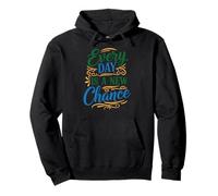 Every Day is a New Chance, Inspirational Motivation Quotes Felpa con Cappuccio