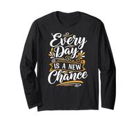 Every Day is a New Chance Inspirational Motivation Quotes Maglia a Manica