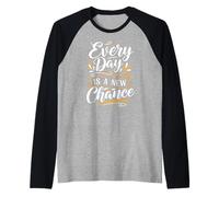Every Day is a New Chance Inspirational Motivation Quotes Maglia con Maniche Raglan