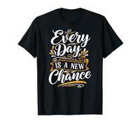 Every Day is a New Chance Inspirational Motivation Quotes Maglietta
