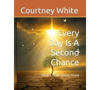 Every Day Is A Second Chance: Where Grief meets Hope