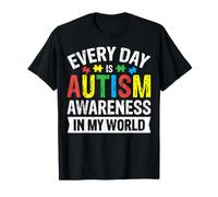 Every Day Is Autism Awareness In My World Mamma Autistica Maglietta