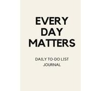 Every Day Matters: Daily To-Do List Journal