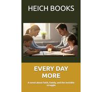 EVERY DAY MORE: A novel about faith, family, and the invisible struggle