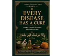 Every Disease Has a Cure: Hope, Treatment, and Healing in the Light of Prophetic Medicine