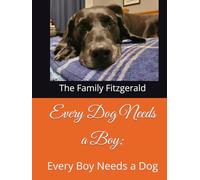 Every Dog Needs a Boy;: Every Boy Needs a Dog