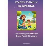 Every Family is Special: Discovering the Beauty in Every Family Structure