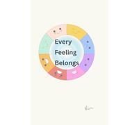 Every Feeling Belongs: A Calm, Child-Friendly Guide to Understanding Emotions Through Body Awareness