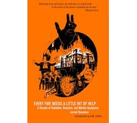 Every Fire Needs a Little Bit of Help: A Decade of Rebellion, Reaction, and Morbid Symptoms