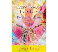Every Flower Fades: Embracing Aging and Change