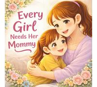 Every girl needs her Mommy: 20 short stories revealing why a girl needs her Mom