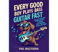 Every Good Boy Plays Bass Guitar Fast: Color-Coded Cartoon Magic - Proven Shortcuts to Master Sight-Reading in Days, Not Years