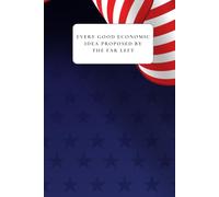 Every Good Economic Idea Proposed by the Far Left: A Funny Blank Lined Gag Journal & Prank Gift Notebook for Conservatives & Republicans
