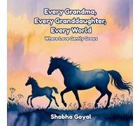 Every Grandma, Every Granddaughter, Every World: Where Love Gently Grows: 7