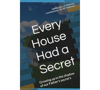Every House Had A Secret: Growing up in the shadow of our Father's secret's