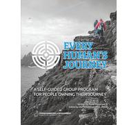 Every Human's Journey: Workbook: A Self-guided Group Program For People Owning Their Journey